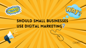 Why should small businesses use digital marketing?